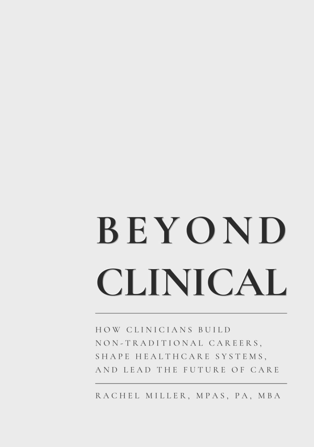 Beyond Clinical: How Clinicians Build Non-Traditional Careers, Shape Healthcare Systems, and Lead the Future of Care