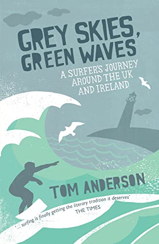 New Grey Skies, Green Waves: A Surfer\'s Journey Around the Uk and Ireland [Lingua Inglese]