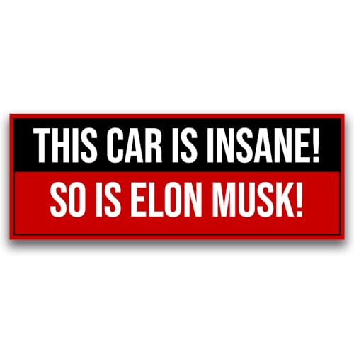 Image of Magnet Me Up This Car is Insane So is Elon Musk Magnetic Decal Funny Rectangle Car Magnet 3x8 Inches, Weatherproof UV Vinyl, Full-Color Print, for Cars, Lockers, Fridge, Made in USA