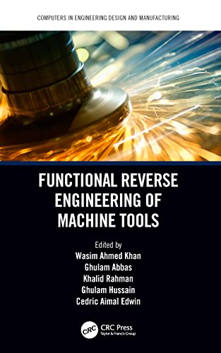 Functional Reverse Engineering of Machine Tools (Computers in Engineering Design and Manufacturing) [Hardcover] Khan, Wasim Ahmed; Abbas, Ghulam; ... Hussain, Ghulam and Edwin, Cedric Aimal view 2