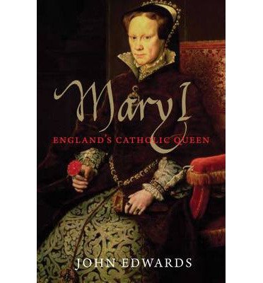 By John Edwards ( Author ) [ Mary I: England's Catholic Queen Yale English Monarchs By May-2013 Paperback