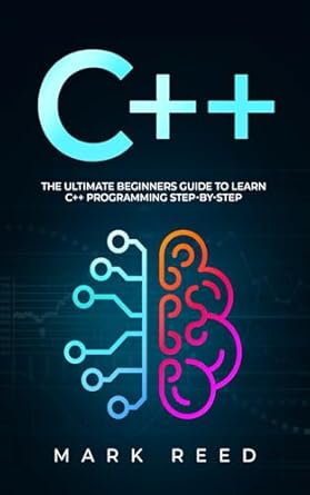 C++: The Ultimate Beginners Guide to Learn C++ Programming Step-by-Step ...