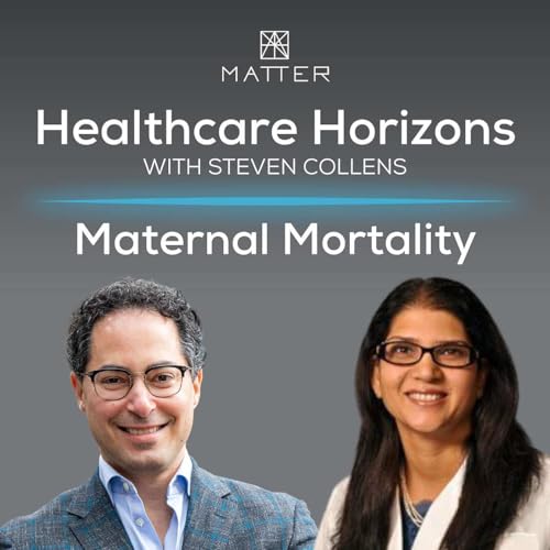Couverture de Healthcare Horizons: Addressing Disparities in Maternal Health with Dr. Sarosh Rana