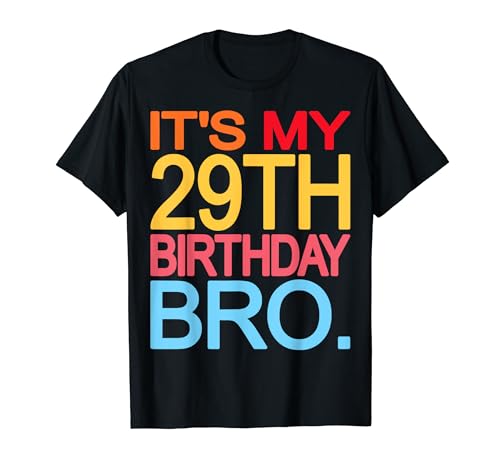 It's My 29th Birthday Bro - Divertente design scherzo di compleanno Maglietta