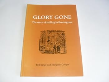 Paperback Glory Gone: Story of Nailing in Bromsgrove Book