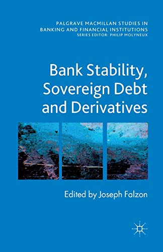 Bank Stability, Sovereign Debt and Derivatives (Palgrave Macmillan Studies in Banking and Financial Institutions)