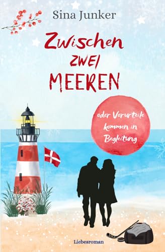 Urlaub in Skagen Zwischen zwei Meeren oder Vorurteile kommen in Begleitung: Ein winterlicher Dänemark-Liebesroman (Skagen-Liebe, Band 1)