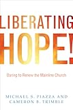 Liberating Hope!: Daring to Renew the Mainline Church