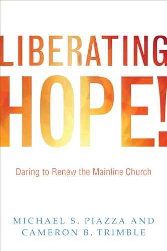 Liberating Hope!: Daring to Renew the Mainline Church