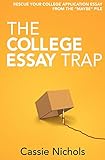 The College Essay Trap: Rescue your college application essay from the maybe pile