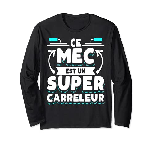 Carreleur de Carrelage Humour Manche Longue