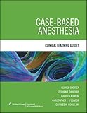 Case-Based Anesthesia: Clinical Learning Guides