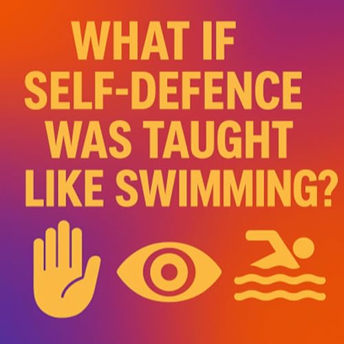 What If Self-Defence Was Taught Like Swimming?