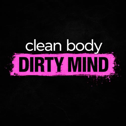 CLEAN body DIRTY mind cover art