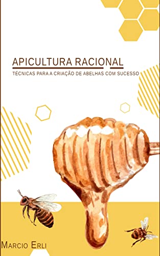 APICULTURA RACIONAL: Técnicas para a criação de abelhas com suces...