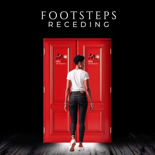 Footsteps Receding: Everything Changes When Ask the "RIGHT" Questions&trade; cover art