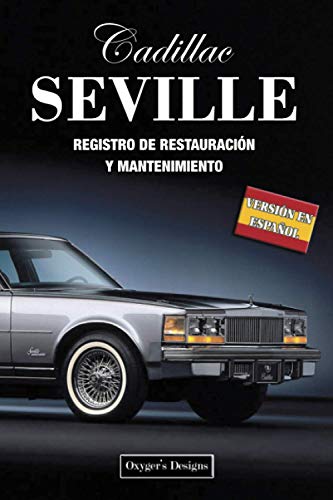 CADILLAC SEVILLE: REGISTRO DE RESTAURACIÓN Y MANTENIMIENTO (Ediciones en español) (Spanish Edition CADILLAC SEVILLE: REGISTRO DE RESTAURACIÓN Y MANTENIMIENTO (Ediciones en español) (Spanish Edition