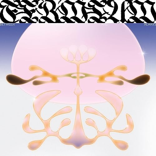 Between Nothing And Always [Import]