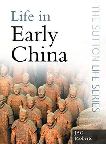 Life in Early China (The Sutton Life Series)