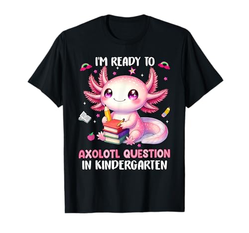 Ready to Kindergarten Axolotl Questions Back to School Girls T-Shirt