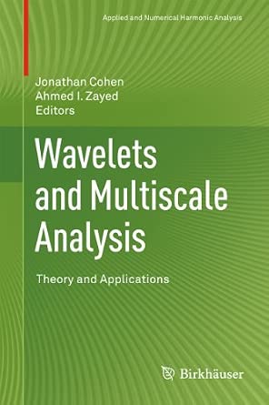 Wavelets and Multiscale Analysis: Theory and Applications 2011th Edition book cover
