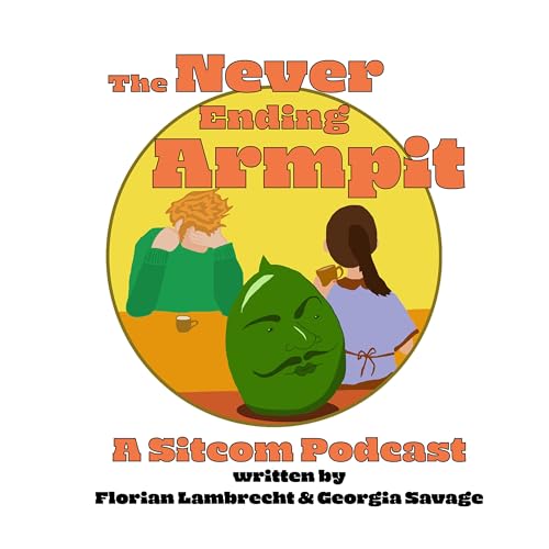The Never Ending Armpit | Comedy Fiction Podcast cover art