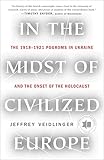 In the Midst of Civilized Europe: The Pogroms of 1918–1921 and the Onset of the Holocaust