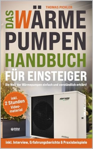 Das Wärmepumpen Handbuch für Einsteiger: Die Welt der...