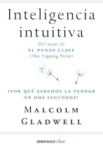 Inteligencia intuitiva: ¿Por qué sabemos la verdad en dos segundos? (Best Seller | No Ficción)