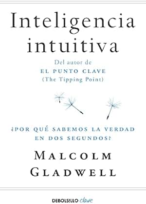 Inteligencia intuitiva: ¿Por qué sabemos la verdad en dos segundos? (Best Seller | No Ficción)