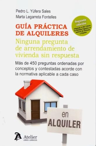 Guía práctica de alquileres. Ninguna pregunta de arrendamiento de vivienda sin respuesta.: 2ª edición. Adaptada al RD 7/2019, de Medidas Urgentes en materia ... y Alquiler (DERECHO) (Spanish Edition)