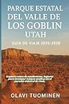 PARQUE ESTATAL DEL VALLE DE LOS GOBLIN, UTAH GUÍA ...: 
