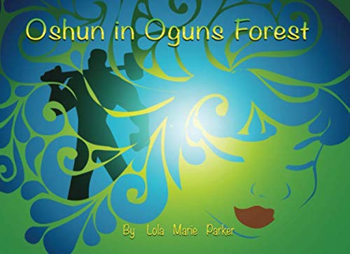 Oshun in Oguns Forest: An Orisha Tale