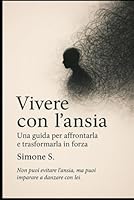 Vivere con l'ansia: MI (Italian Edition) B0F661SFZT Book Cover