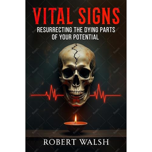 Vital Signs: Resurrecting the Dying Parts of Your Potential by Robert Walsh episode artwork