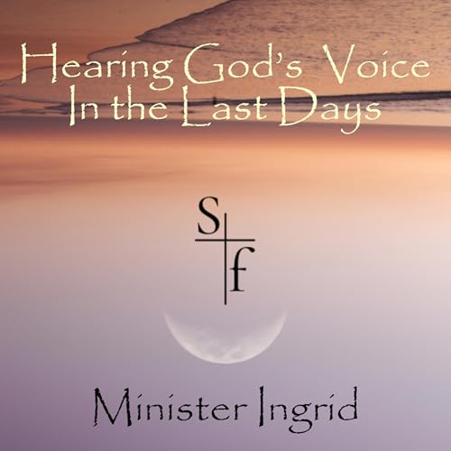 Hearing God's Voice In the Last Days