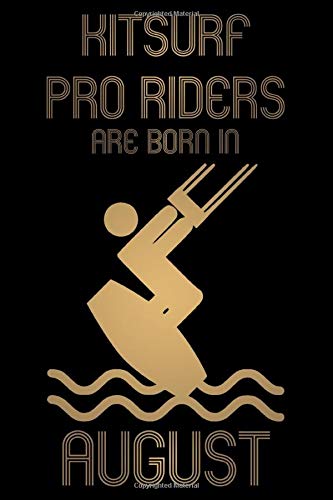 KitSurf Pro Rides are born in August Notebook Birthday Gift Gold Book: Lined Notebook / Journal Gift, 101 Pages, 6x9, Soft Cover, Matte Finish