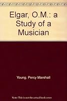 Elgar, O.M.: a Study of a Musician B0000CJ8F2 Book Cover