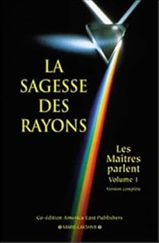 Sagesse des rayons. Les maîtres parlent 1