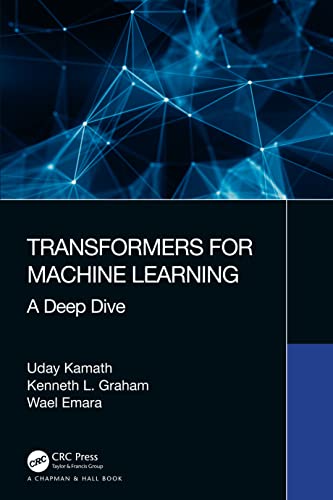 Transformers for Machine Learning: A Deep Dive (Chapman & Hall/CRC Machine Learning & Pattern Recognition) view 2