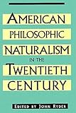 American Philosophic Naturalism in the Twentieth Century