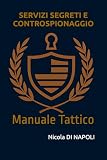 SERVIZI SEGRETI E CONTROSPIONAGGIO: Manuale Tattico: 3