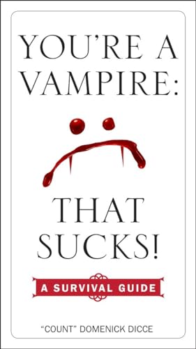You're a Vampire - That Sucks!: A Survival Guide
