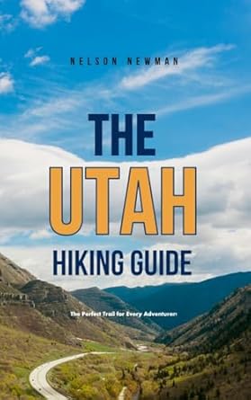 Amazon: The Utah Hiking Guide: Perfect Trails for Every Adventurer