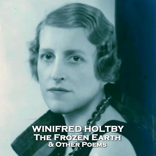 The Frozen Earth &amp;amp; Other Poems by Winifred Holtby episode artwork