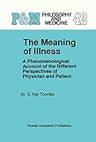 The Meaning of Illness: A Phenomenological Account of the Different Perspectives of Physician and Patient (Philosophy and Medicine, 42)
