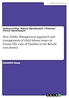 New Public Management Approach and Management of Child Labour Issues in Ghana. the Case of Dambai in the Krachi East District 3668418926 Book Cover