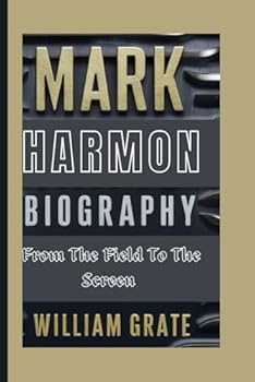Paperback MARK HARMON BIOGRAPHY: From The Field To The Screen Book