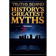 Truths Behind History's Greatest Myths VOL 2 | Vikings to Stone Henge | Challenge what you know about History! UPDATED Audiolibro Por Sean Taylor arte de portada