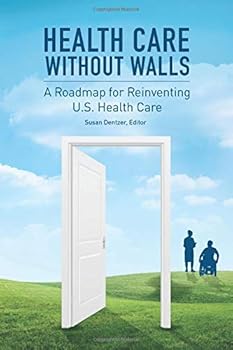 Paperback Health Care Without Walls: A Roadmap for Reinventing U.S. Health Care Book